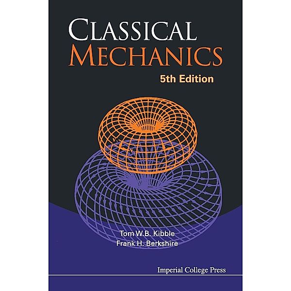 Classical Mechanics, Tom W. B. Kibble, Frank H. Berkshire