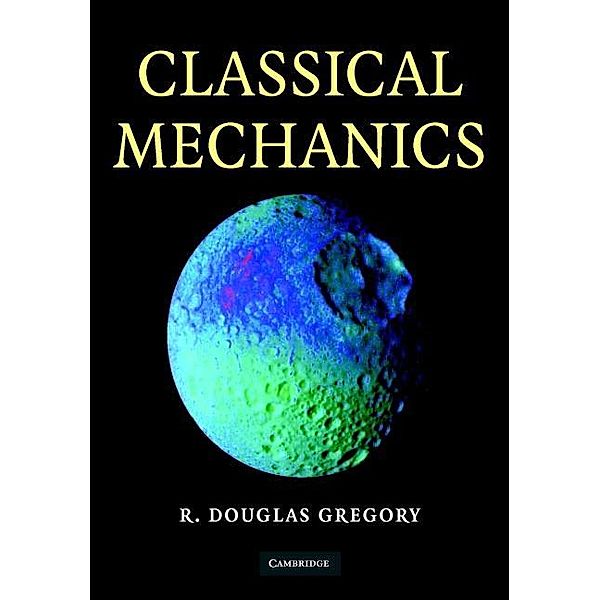 Classical Mechanics, R. Douglas Gregory
