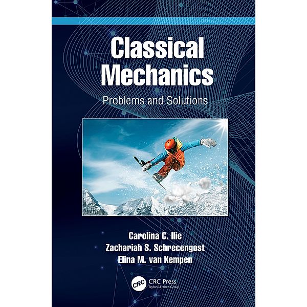 Classical Mechanics, Carolina C. Ilie, Zachariah S. Schrecengost, Elina M. van Kempen