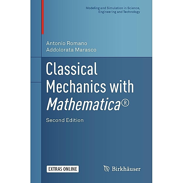 Classical Mechanics with Mathematica® / Modeling and Simulation in Science, Engineering and Technology, Antonio Romano, Addolorata Marasco