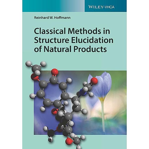 Classical Methods in Structure Elucidation of Natural Products, R. W. Hoffmann