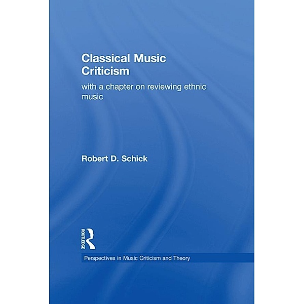 Classical Music Criticism, Robert D. Schick