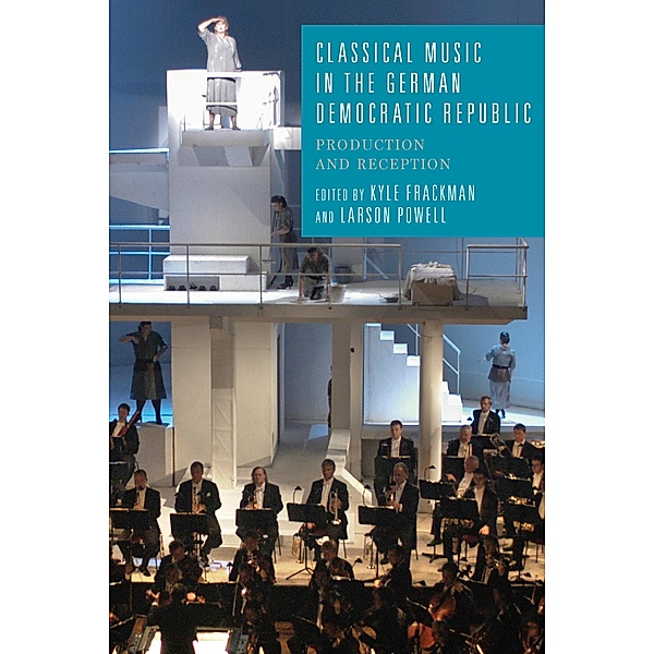 Classical Music in the German Democratic Republic / Studies in German Literature Linguistics and Culture Bd.163
