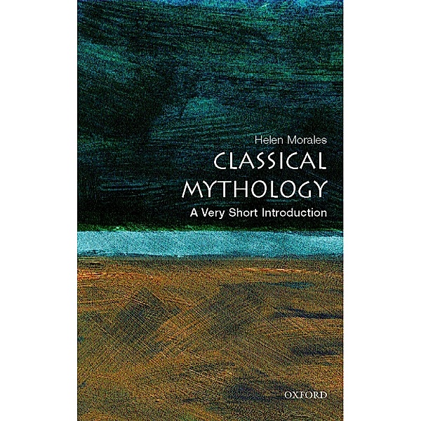 Classical Mythology: A Very Short Introduction / Very Short Introductions, Helen Morales