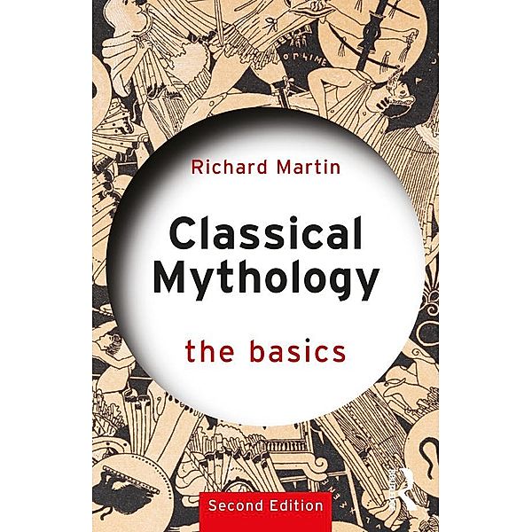 Classical Mythology: The Basics, Richard Martin