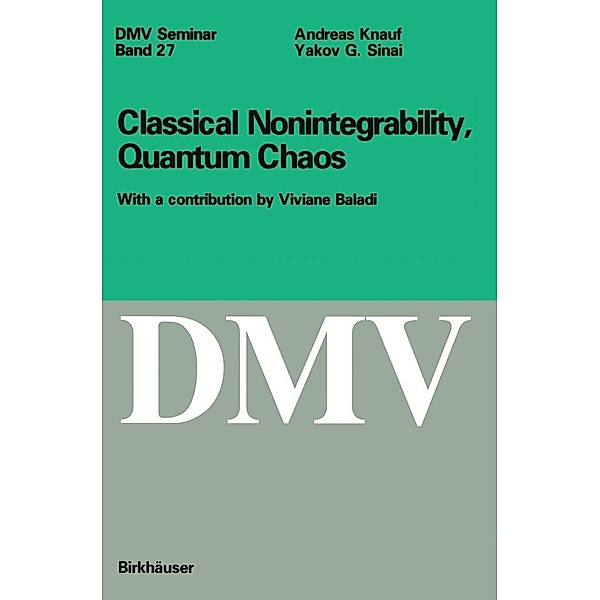 Classical Nonintegrability, Quantum Chaos / Oberwolfach Seminars Bd.27, Andreas Knauf, Yakov G. Sinai