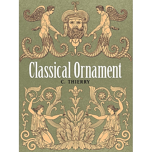 Classical Ornament / Dover Pictorial Archive, C. Thierry