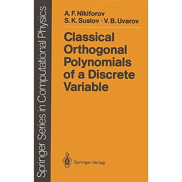 Classical Orthogonal Polynomials of a Discrete Variable / Scientific Computation, Arnold F. Nikiforov, Sergei K. Suslov, Vasilii B. Uvarov