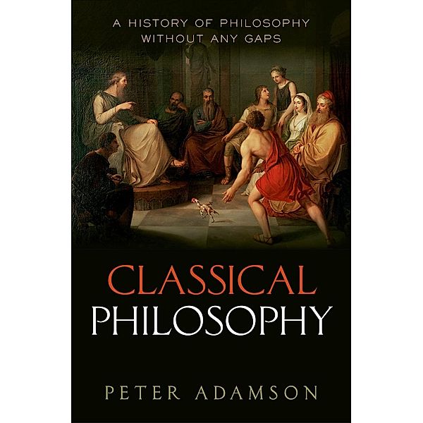 Classical Philosophy / History of Philosophy, Peter Adamson