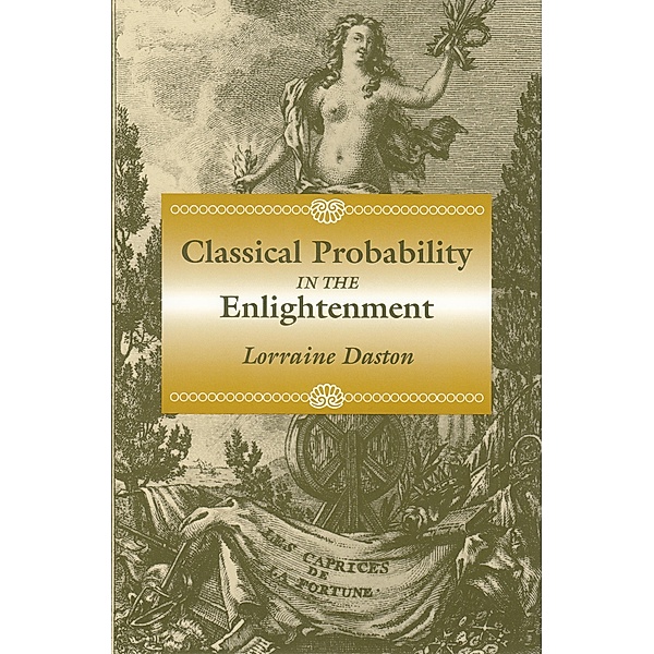 Classical Probability in the Enlightenment, Lorraine Daston