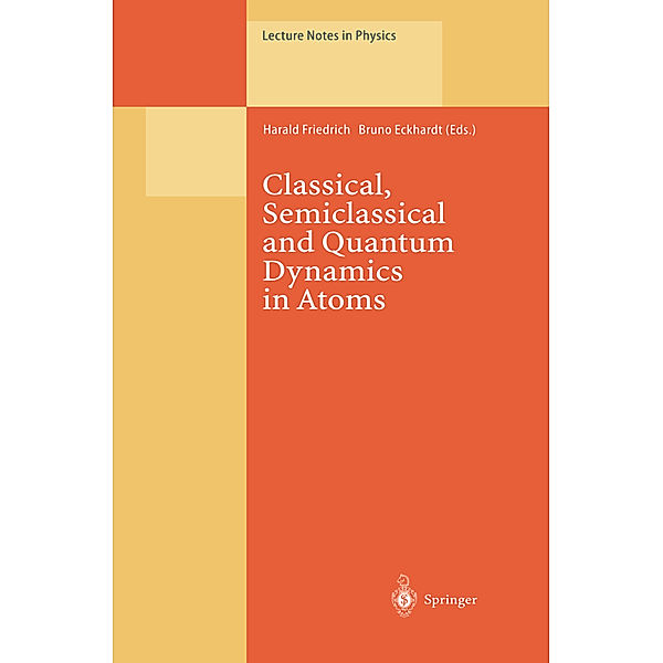 Classical, Semiclassical and Quantum Dynamics in Atoms