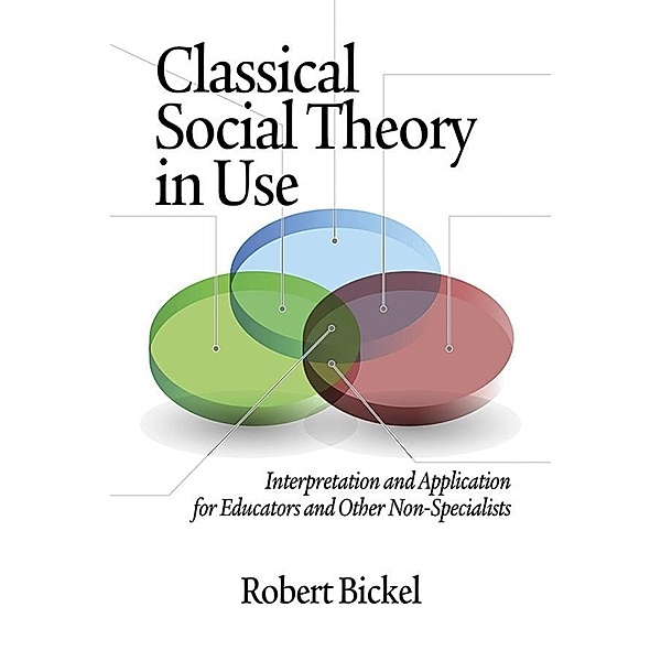 Classical Social Theory in Use, Robert Bickel