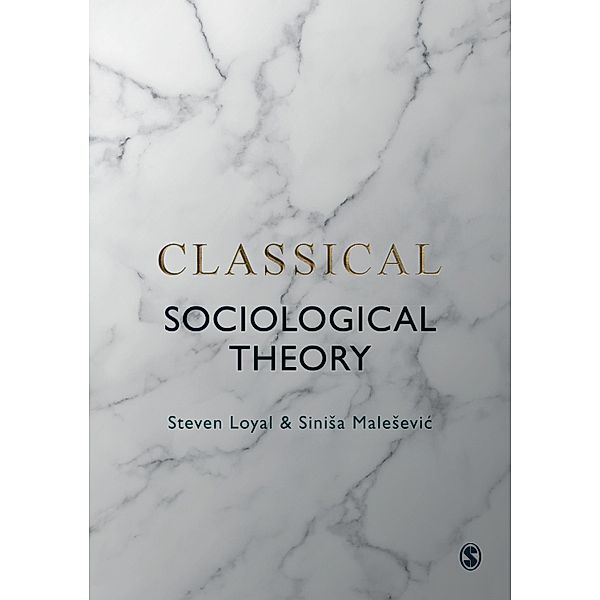 Classical Sociological Theory, Steven Loyal, Sinisa Malesevic