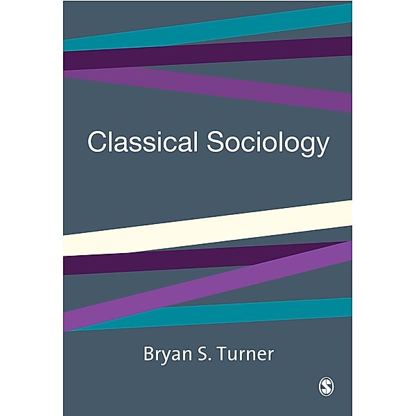 Classical Sociology, Bryan S Turner