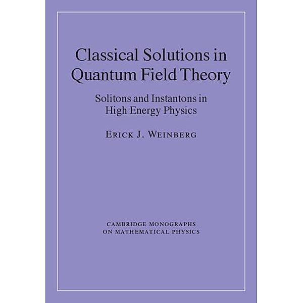 Classical Solutions in Quantum Field Theory, Erick J. Weinberg