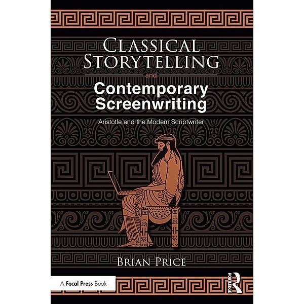 Classical Storytelling and Contemporary Screenwriting, Brian Price