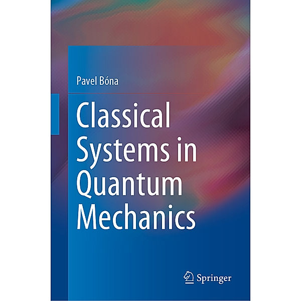 Classical Systems in Quantum Mechanics, Pavel Bóna