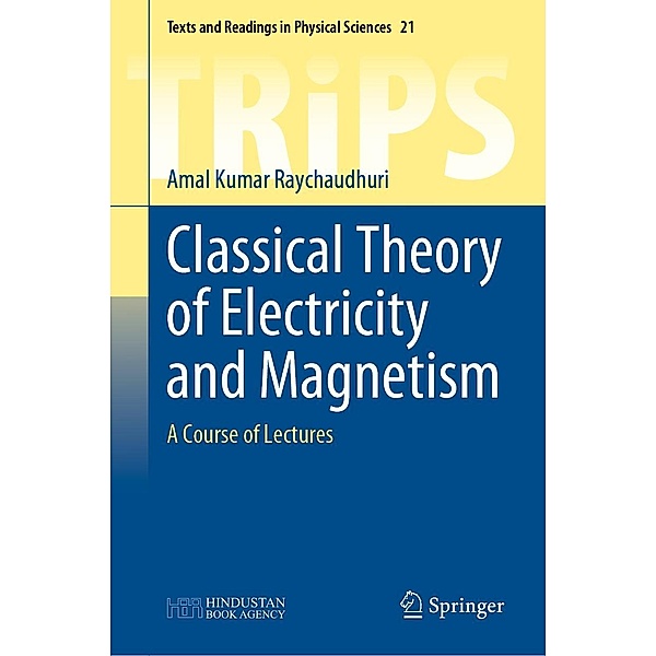 Classical Theory of Electricity and Magnetism / Texts and Readings in Physical Sciences Bd.21, Amal Kumar Raychaudhuri
