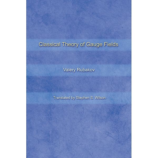 Classical Theory of Gauge Fields, Valery Rubakov