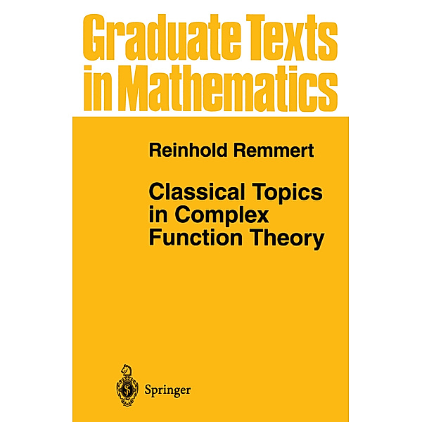 Classical Topics in Complex Function Theory, Reinhold Remmert