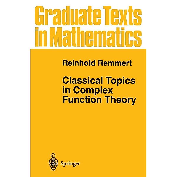 Classical Topics in Complex Function Theory / Graduate Texts in Mathematics Bd.172, Reinhold Remmert