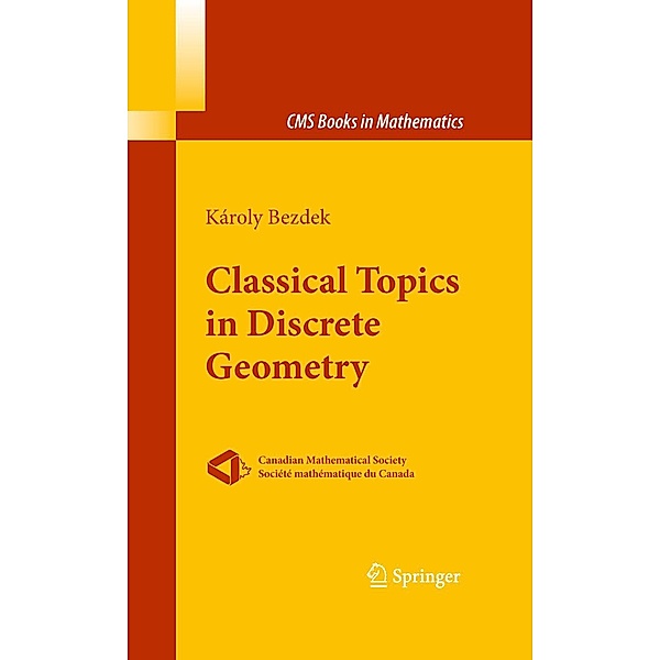 Classical Topics in Discrete Geometry / CMS Books in Mathematics, Károly Bezdek