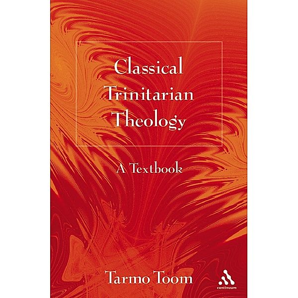Classical Trinitarian Theology, Tarmo Toom