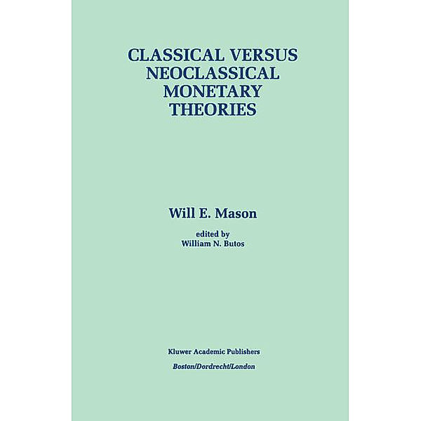 Classical versus Neoclassical Monetary Theories, William N. Butos, Will E. Mason