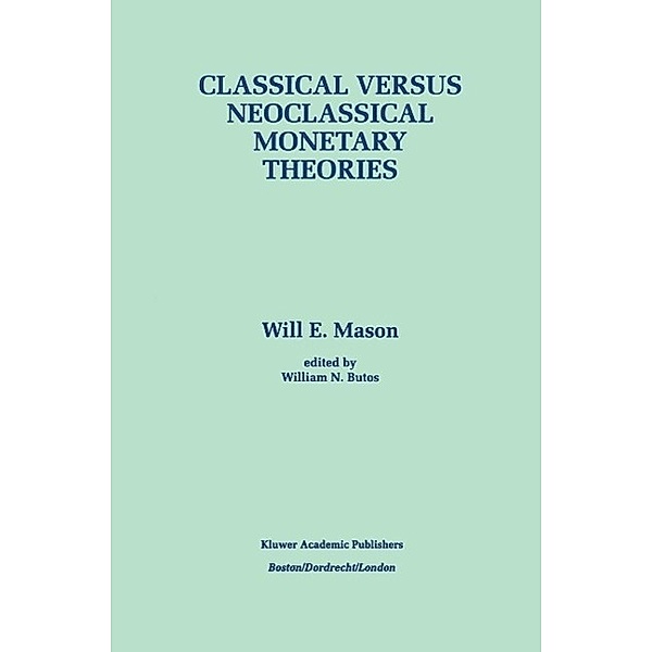 Classical versus Neoclassical Monetary Theories, Will E. Mason, William N. Butos