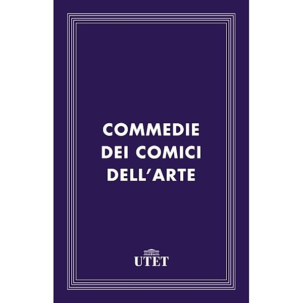 Classici: Commedie dei comici dell'arte, Aa. Vv.