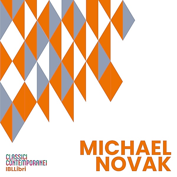 Classici contemporanei - Michael Novak, Felice Flavio