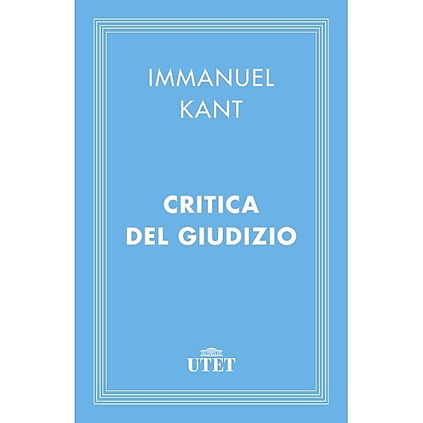 Classici: Critica del giudizio, Immanuel Kant