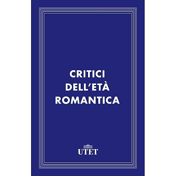 Classici: Critici dell'età romantica, Aa. Vv.