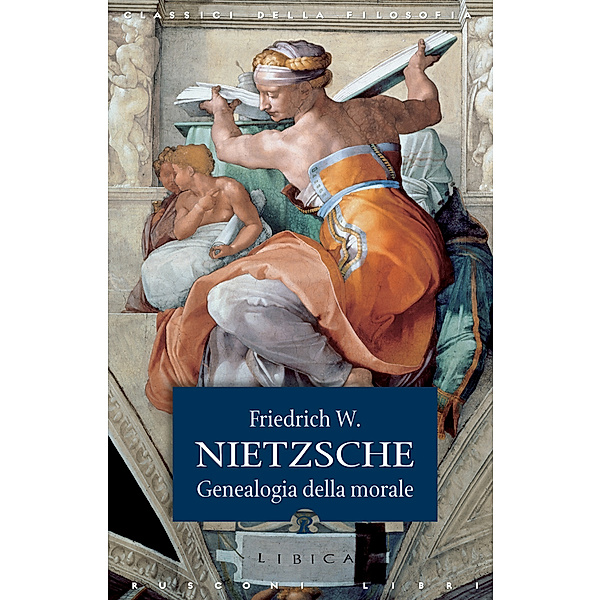 Classici della filosofia: Genealogia della morale, Friedrich W. Nietzsche