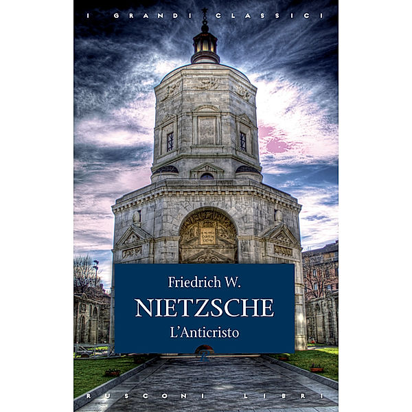 Classici della filosofia: L'anticristo, Friedrich W. Nietzsche