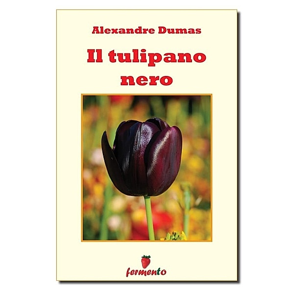 Classici della letteratura e narrativa senza tempo: Il tulipano nero, Alexandre Dumas