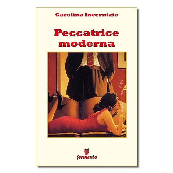 Classici della letteratura e narrativa senza tempo: Peccatrice moderna, Carolina Invernizio