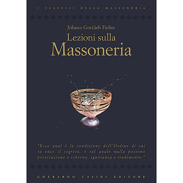 Classici della Massoneria: Lezioni sulla massoneria, Johann Gottleib Fichte