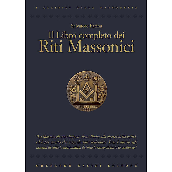 Classici della Massoneria: Libro completo dei riti massonici, Salvatore Farina