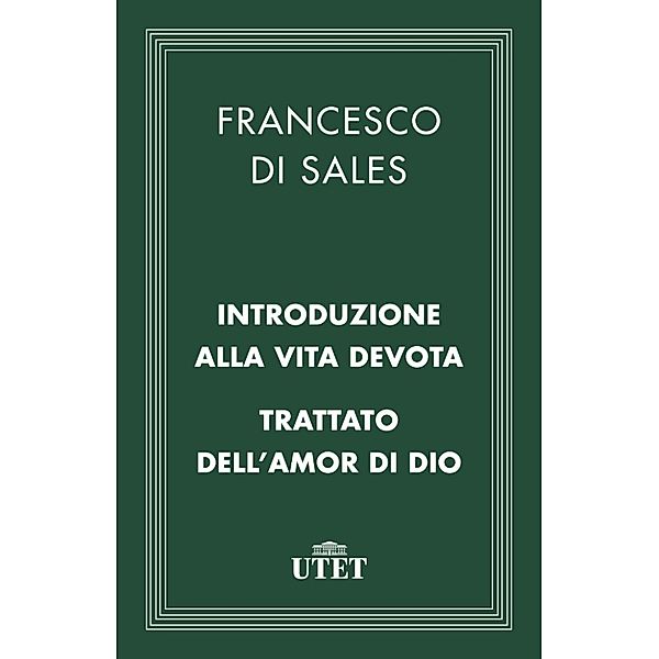 Classici della religione: Introduzione alla vita devota e Trattato dell’amor di Dio, Francesco Sales (di)