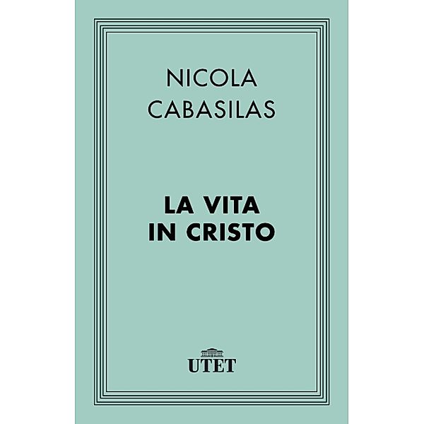 Classici della religione: La vita in Cristo, Nicola Cabasilas