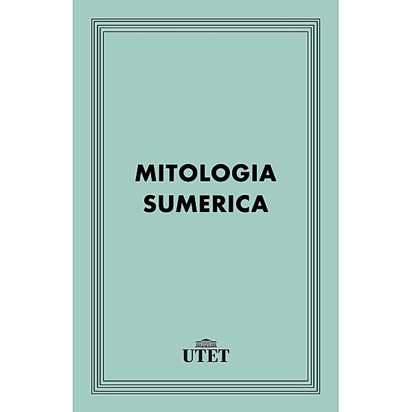 Classici della religione: Mitologia sumerica, Aa. Vv.