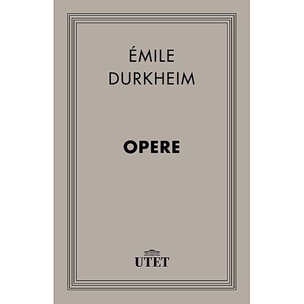 Classici della religione: Opere, Émile Durkheim