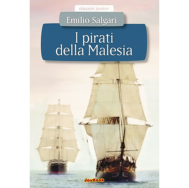 Classici junior: I pirati della Malesia, Emilio Carlo Giuseppe Salgari