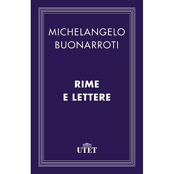 Classici: Rime e lettere, Michelangelo Buonarroti