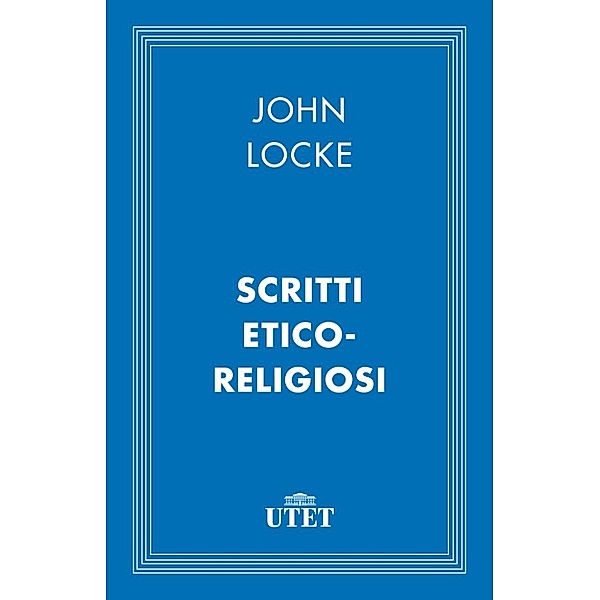 Classici: Scritti etico-religiosi, John Locke