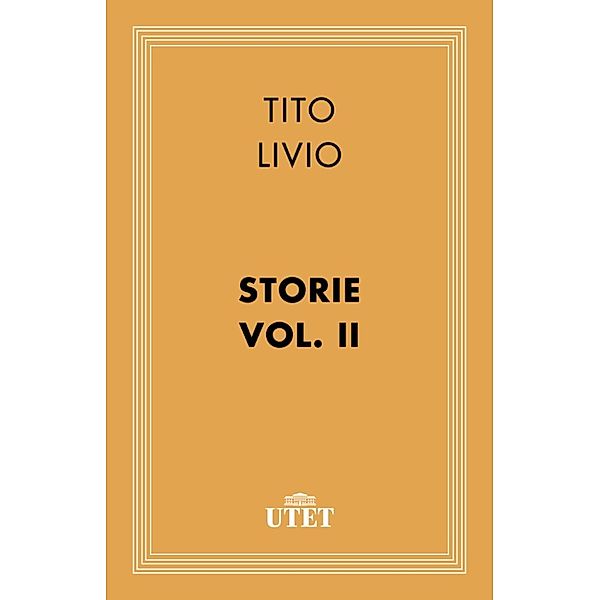 Classici: Storie. Vol. II, Tito Livio