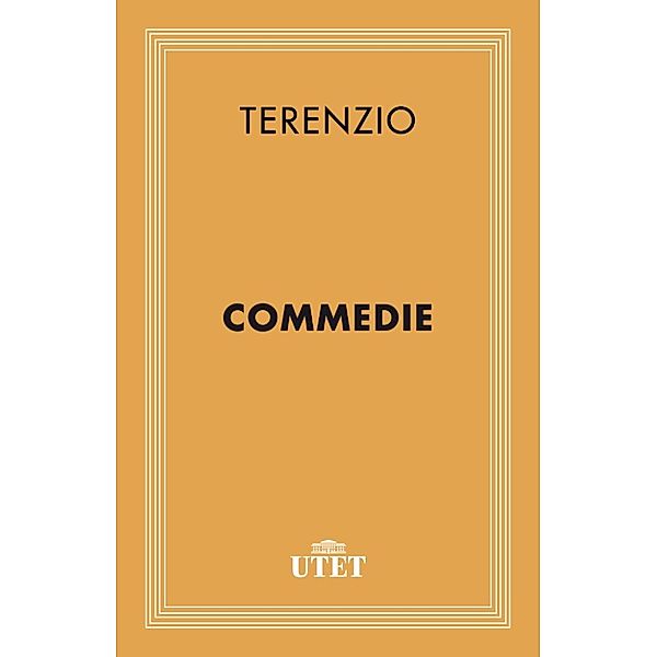 Classici: Terenzio. Commedie, Terenzio