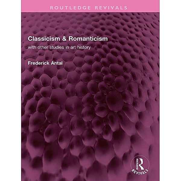 Classicism & Romanticism, Frederick Antal