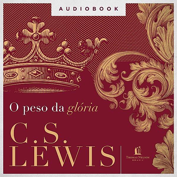 Clássicos C. S. Lewis - O peso da glória, C. S. Lewis